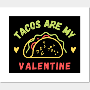 Tacos are my valentine Posters and Art